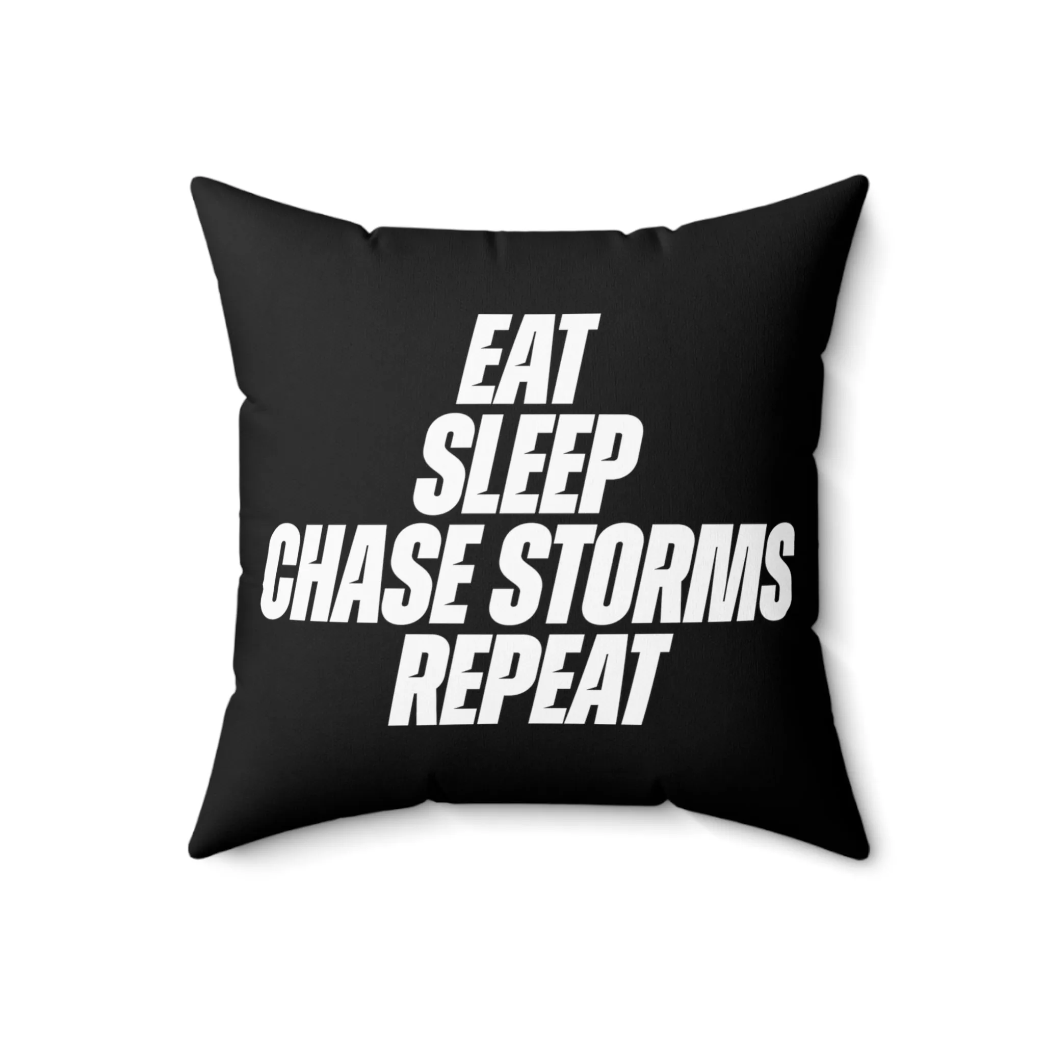 Eat, Sleep, Chase Storms, Repeat Throw Pillow